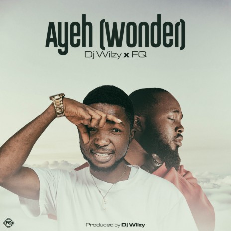 Aye (Wonder) ft. FQ | Boomplay Music