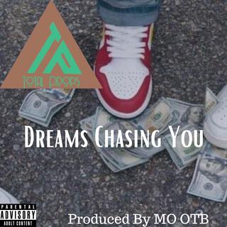 Dreams Chasing You