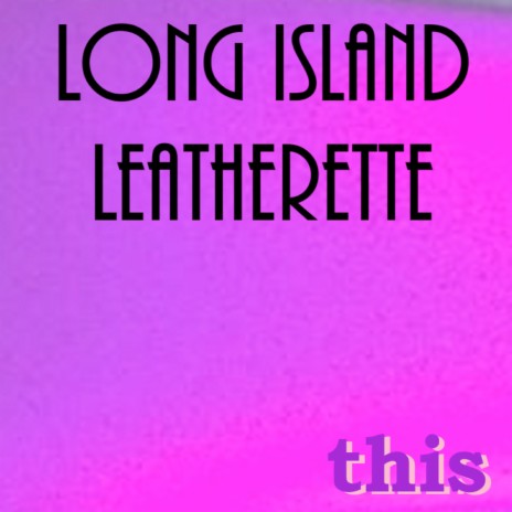 Long Island Leatherette | Boomplay Music