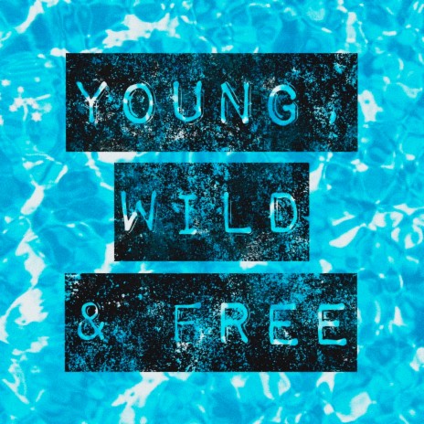 Young, Wild & Free | Boomplay Music