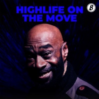 Highlife On The Move | Boomplay Music