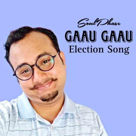 Gaau Gaau (Election Song) | Boomplay Music