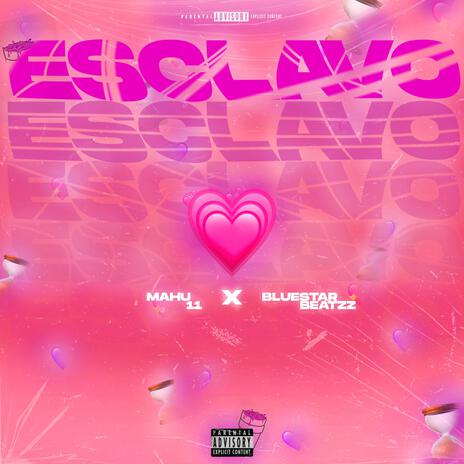 ESCLAVO ft. Mahu 11 | Boomplay Music