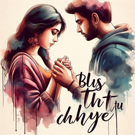 BUS TU HI TU CHAHIYE | Boomplay Music