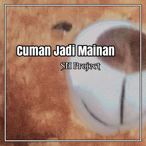 Cuman Jadi Mainan (Mix) | Boomplay Music