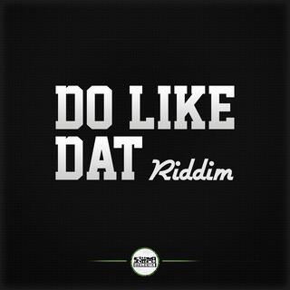 Do Like Dat Riddim