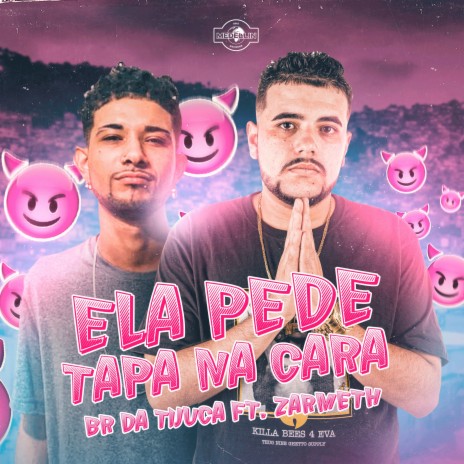 Ela Pede Tapa na Cara ft. Zarmeth | Boomplay Music