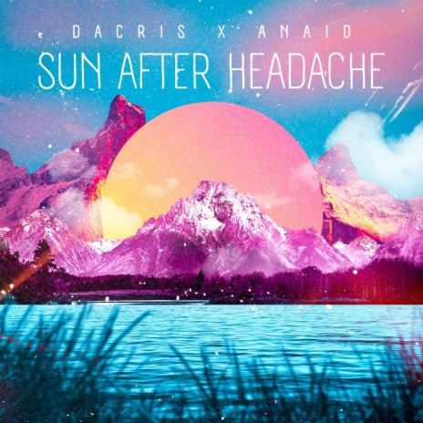Sun After Headache ft. AnaiD