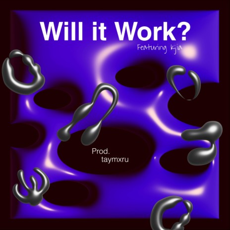 will it work? ft. kjia | Boomplay Music