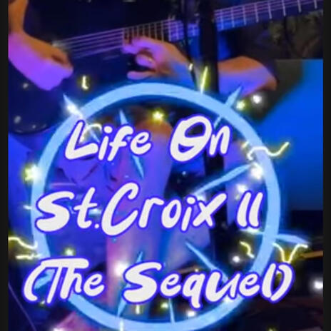 Life On St.Croix ll (The Sequel) | Boomplay Music