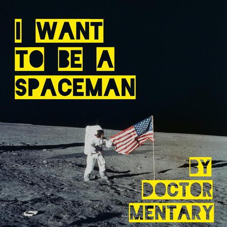 I Want To Be A Spaceman | Boomplay Music