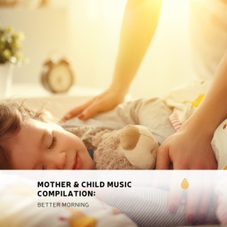 Compilation de musique pour la mère et l'enfant : Meilleur réveil