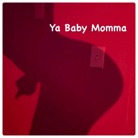 Ya Baby Momma | Boomplay Music