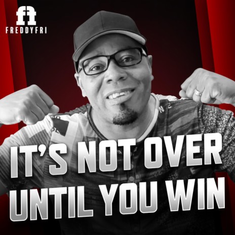 It's Not Over Until You Win | Boomplay Music