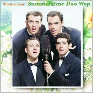 Summer Time Doo Wop - Lazy Days of Summer with The Four Aces (Remastered)