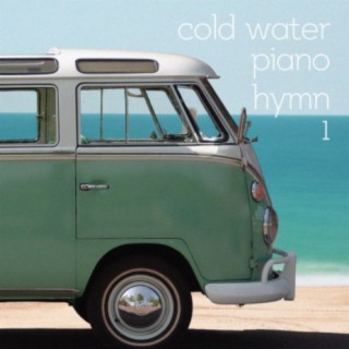 Cold Water Piano Hymn 1