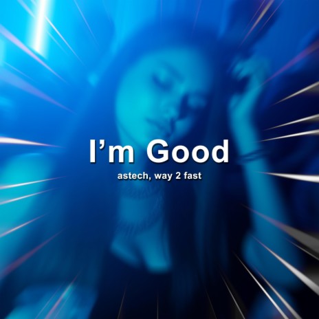 I'm Good (Techno) ft. Way 2 Fast | Boomplay Music