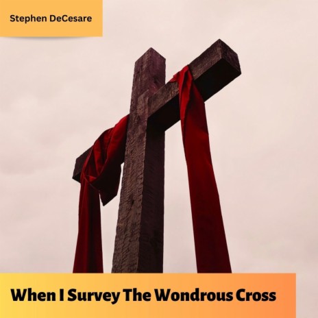 When I Survey the Wondrous Cross | Boomplay Music