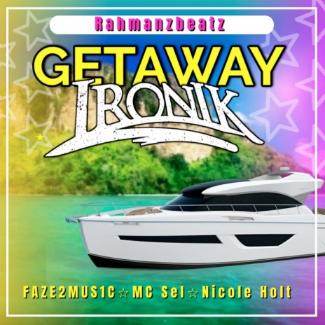 Getaway ft. Ironik, FAZE2MUS1C, MC Sel & Nicole Holt