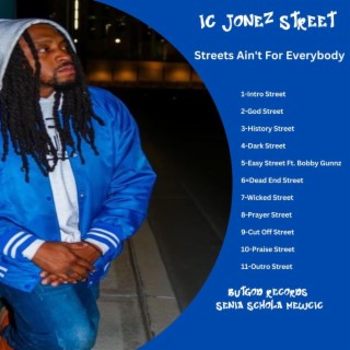 IC JONEZ STREET: STREETS AIN'T FOR EVERYBODY