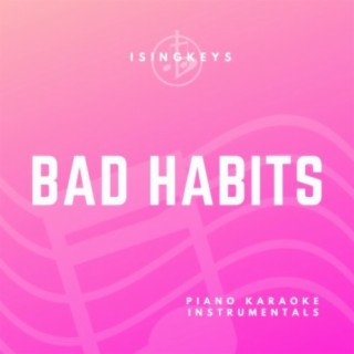 Bad Habits (Piano Karaoke Instrumentals)