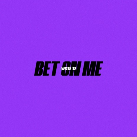 Bet on Me | Boomplay Music