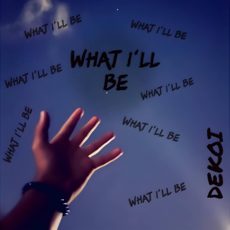 What I'll Be | Boomplay Music