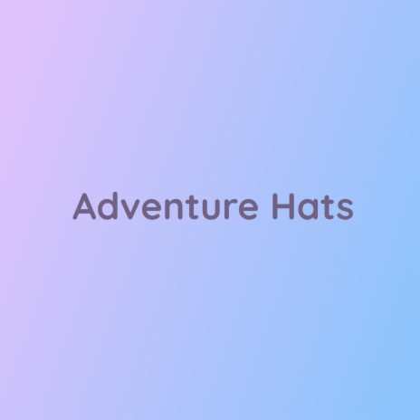 Adventure Hats | Boomplay Music