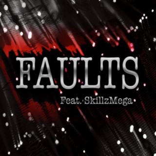Faults (feat. DSkillz Harris)
