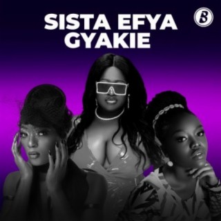 Sista Efya Gyakie | Boomplay Music