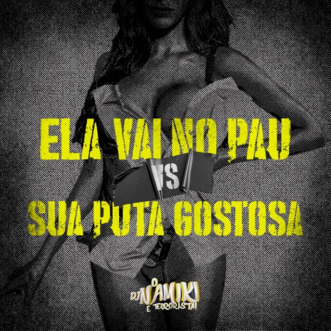 Ela Vai no Pau Vs Sua Puta Gostosa | Boomplay Music