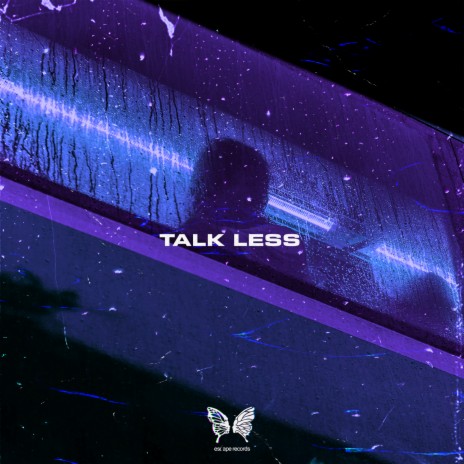 Talk Less | Boomplay Music