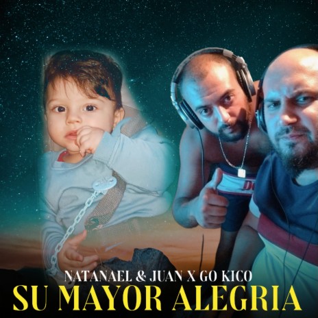 Su Mayor Alegría ft. Natanael y Juan