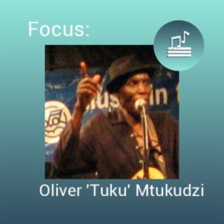 Focus: Oliver 'Tuku' Mtukudzi