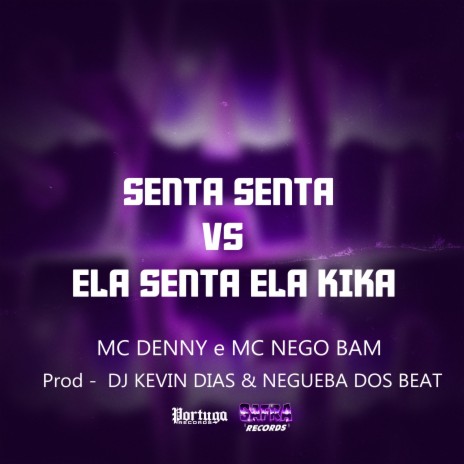 Senta Senta Vs Ela Senta Ela Kika ft. Mc Nego Bam, Dj Kevin Dias & Negueba Dos Beat | Boomplay Music