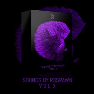 Sounds by R3SPAWN Vol. 10