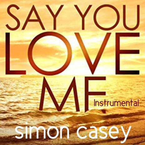 Say You Love Me (Instrumental) | Boomplay Music