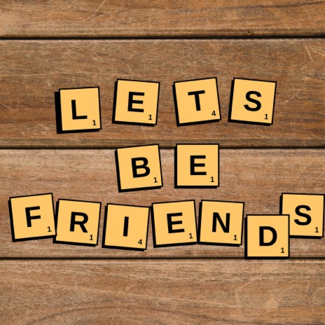 LETS BE FRIENDS | Boomplay Music