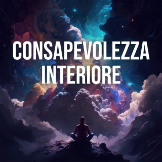 Consapevolezza Interiore: Musica Per Meditare, Rilassarsi, Crescere Spiritualmente | Frequenze Positive