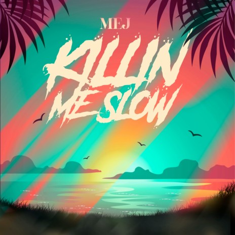 Killin Me Slow | Boomplay Music