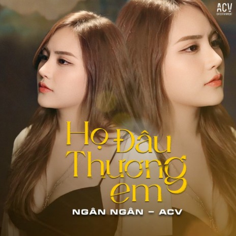 Họ Đâu Thương Em ft. ACV | Boomplay Music