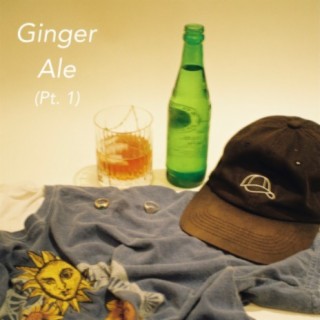 Ginger Ale, Pt. 1