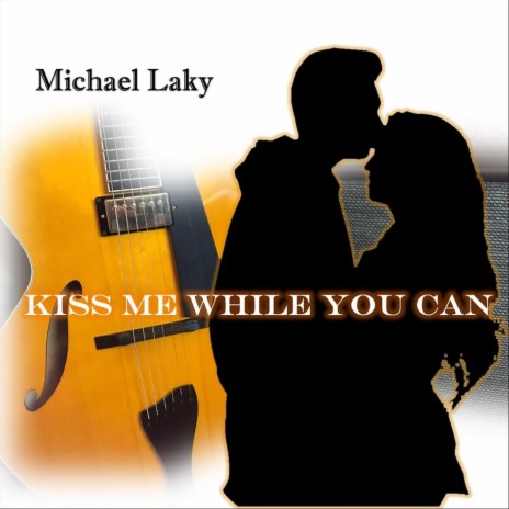 Kiss Me While You Can | Boomplay Music