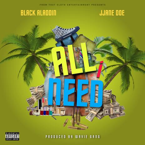 All I Need ft. Jjane Doe | Boomplay Music