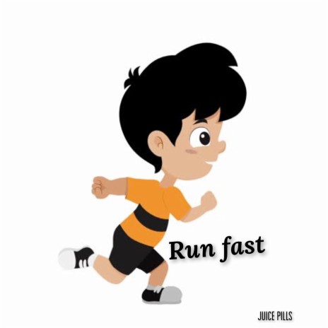 Run fast
