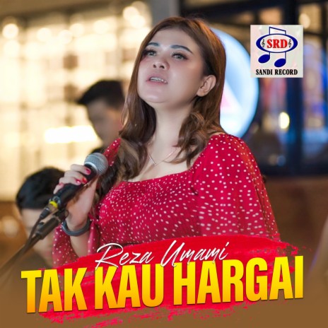 Tak Kau Hargai | Boomplay Music