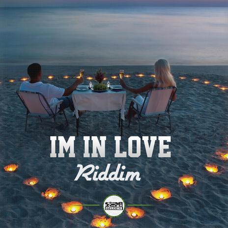 Im in Love Riddim | Boomplay Music