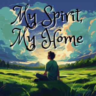 My Spirit, My Home
