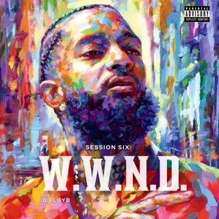 Session Six : W.W.N.D (What Would Nipsey Do)