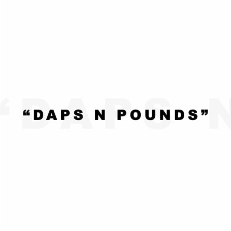 Daps N Pounds | Boomplay Music